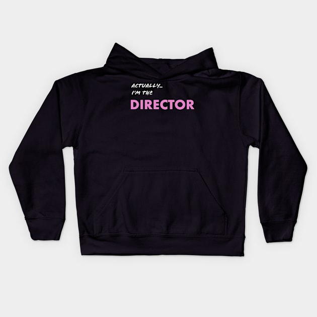 Actually I'm the Director Kids Hoodie by Directing Magic